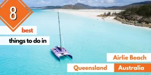 8 Best Things To Do In Airlie Beach, Whitsundays (Queensland, Australia)