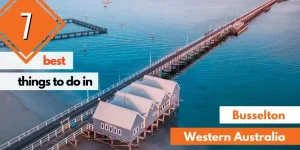 7 Best Things To Do in Busselton WA (Western Australia)