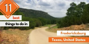 11 Best Things To Do Near Fredericksburg (Texas, USA)