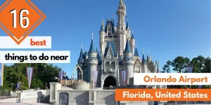 16 Best Things To Do Near Orlando Airport (Florida, USA)