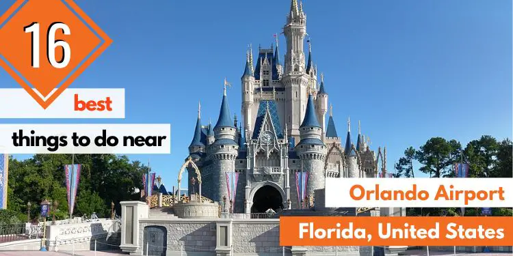 Best Things to Do near Orlando Airport (Florida, USA)